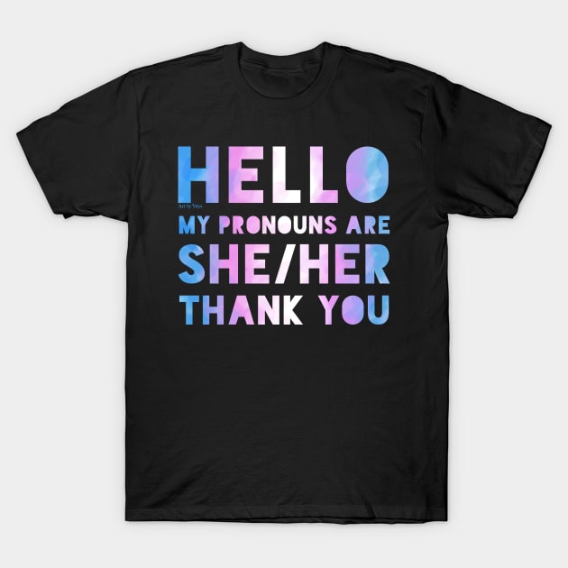 My pronouns are she/her. Trans. T-Shirt by Art by Veya